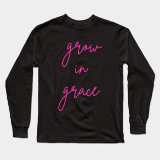 Grow In Grace Long Sleeve T-Shirt